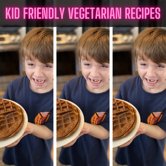 11 Kid Friendly Vegetarian Recipes Every Parent Should Know